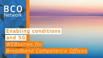 WEBseries for Broadband Competence Offices: 'Enabling conditions' and '5G'