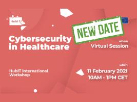 Cybersecurity in Healthcare: HubIT Final International Workshop
